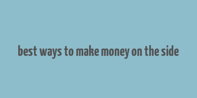 best ways to make money on the side