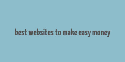 best websites to make easy money