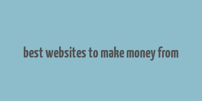 best websites to make money from