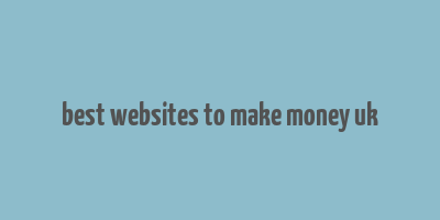 best websites to make money uk