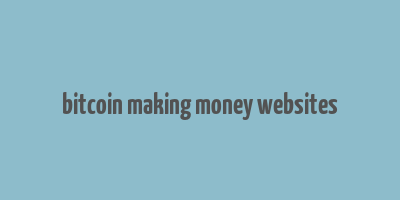 bitcoin making money websites