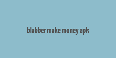 blabber make money apk