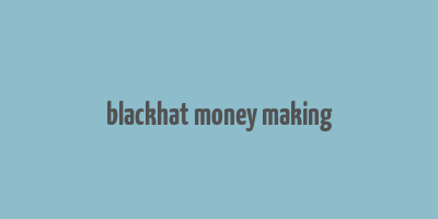 blackhat money making