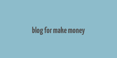 blog for make money