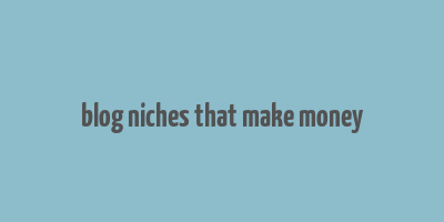 blog niches that make money