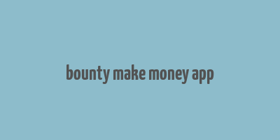 bounty make money app