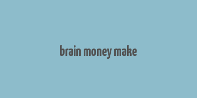 brain money make