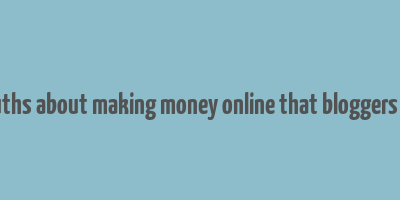 brutal truths about making money online that bloggers don't tell