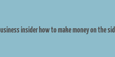 business insider how to make money on the side