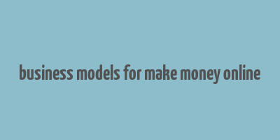 business models for make money online