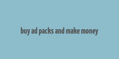 buy ad packs and make money