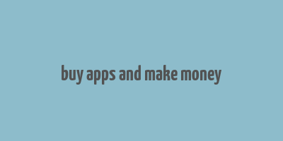 buy apps and make money