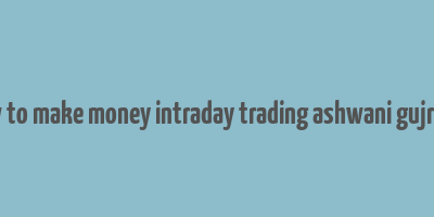 buy how to make money intraday trading ashwani gujral online