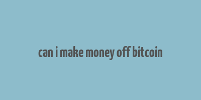 can i make money off bitcoin