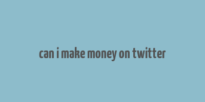 can i make money on twitter