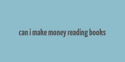 can i make money reading books