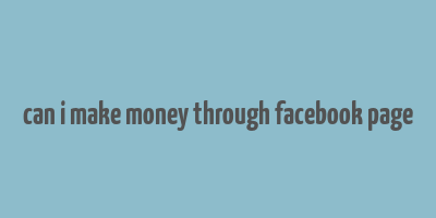 can i make money through facebook page