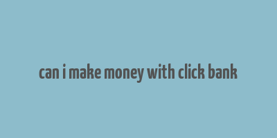 can i make money with click bank