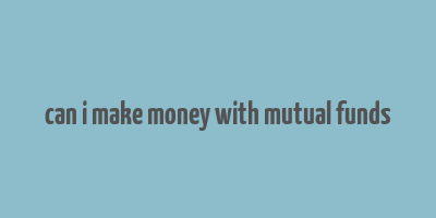 can i make money with mutual funds