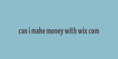 can i make money with wix com