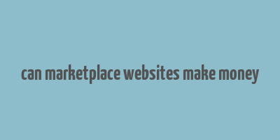 can marketplace websites make money