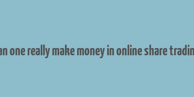 can one really make money in online share trading