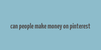 can people make money on pinterest