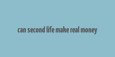 can second life make real money