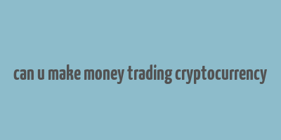 can u make money trading cryptocurrency