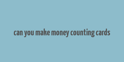 can you make money counting cards