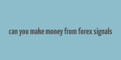 can you make money from forex signals