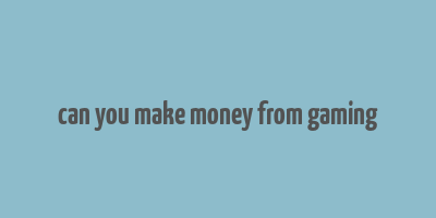 can you make money from gaming