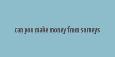 can you make money from surveys