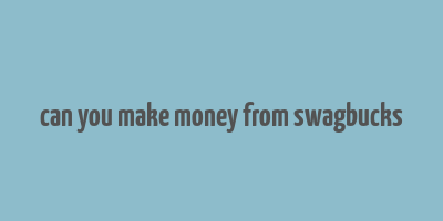 can you make money from swagbucks