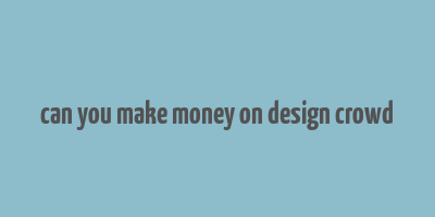 can you make money on design crowd