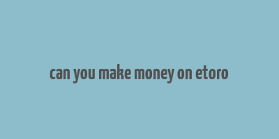 can you make money on etoro