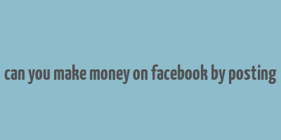 can you make money on facebook by posting