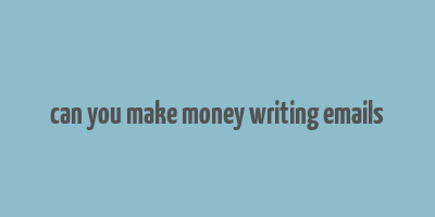 can you make money writing emails