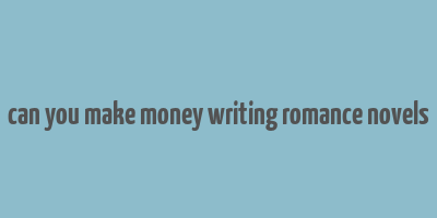 can you make money writing romance novels