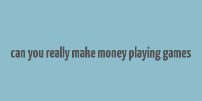 can you really make money playing games