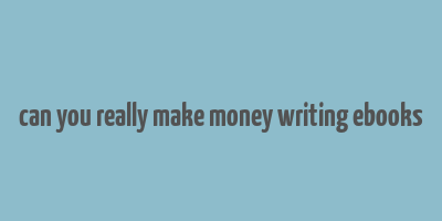 can you really make money writing ebooks