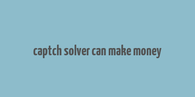 captch solver can make money