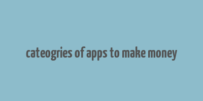 cateogries of apps to make money