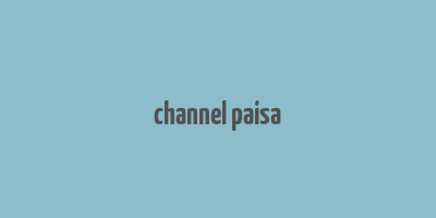 channel paisa