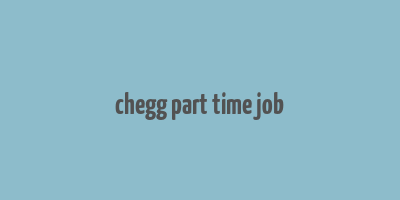 chegg part time job