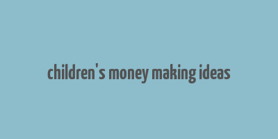 children's money making ideas