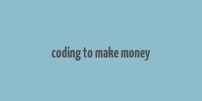 coding to make money