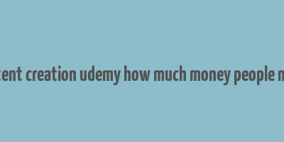 content creation udemy how much money people make