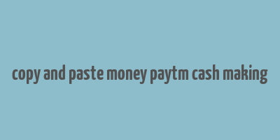 copy and paste money paytm cash making