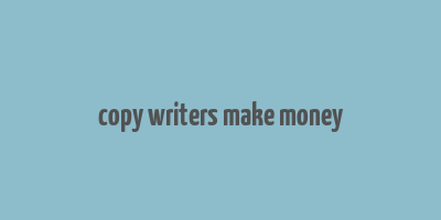 copy writers make money